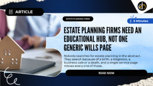 Estate planning firms need an educational hub, not one generic wills page