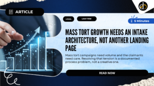 Mass tort growth needs an intake architecture, not another landing page