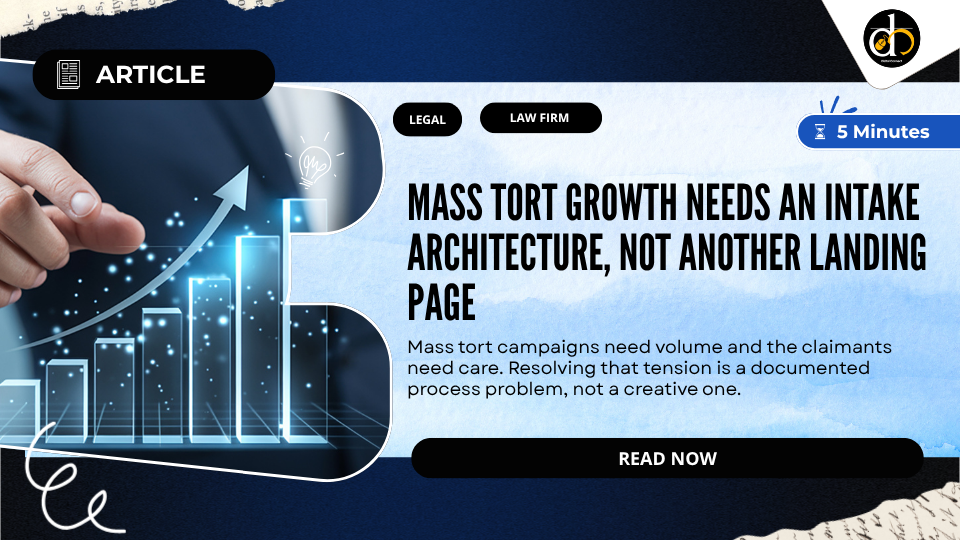 Mass tort growth needs an intake architecture, not another landing page