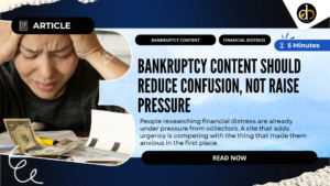 Bankruptcy content should reduce confusion, not raise pressure