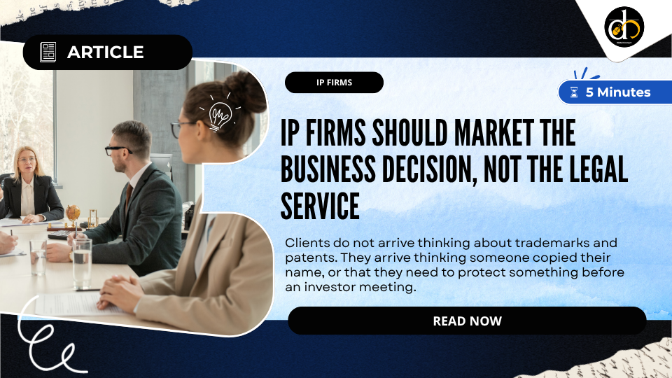 IP firms should market the business decision, not the legal service
